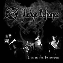 Pledge Defiance : Live in the Bandroom